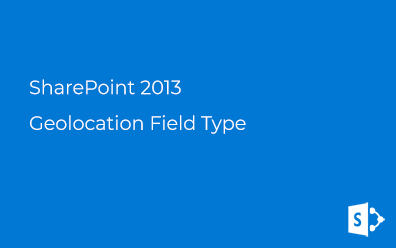SharePoint 2013. Geolocation field type