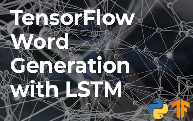 TensorFlow. Word Generation with LSTM